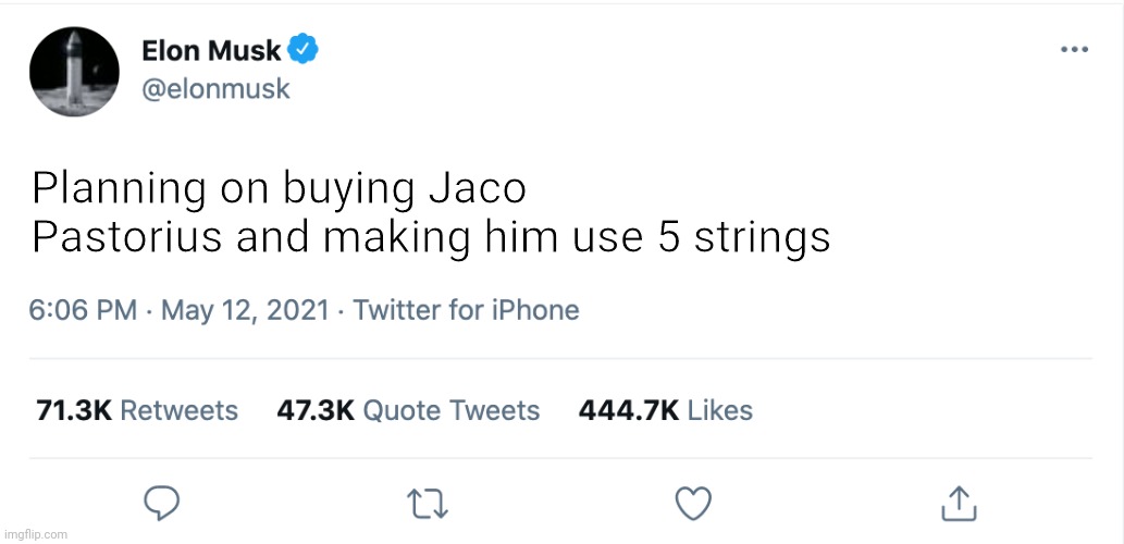 Jaco fans understand | Planning on buying Jaco Pastorius and making him use 5 strings | image tagged in elon musk blank tweet,jaco,bass,fretless | made w/ Imgflip meme maker