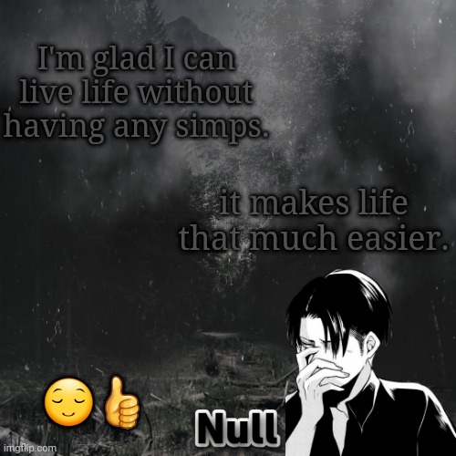 eMo gIrL | I'm glad I can live life without having any simps. it makes life that much easier. 😌👍 | image tagged in emo girl | made w/ Imgflip meme maker