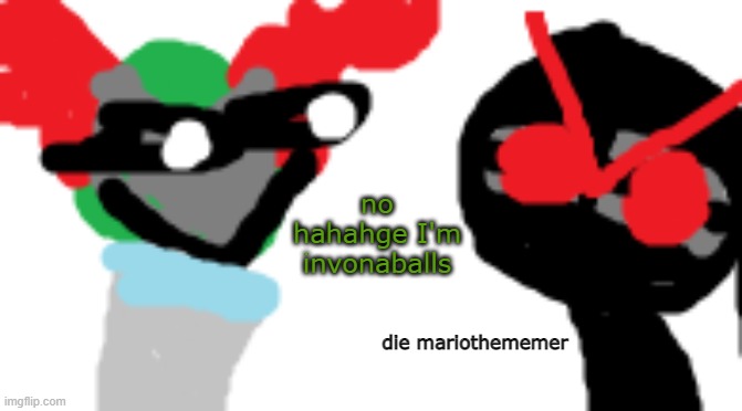 peak elfiya content | no hahahge I'm invonaballs; die mariothememer | made w/ Imgflip meme maker