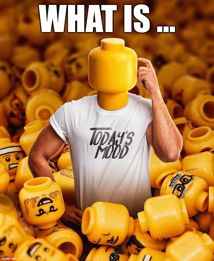 WHAT IS ... | image tagged in mood | made w/ Imgflip meme maker