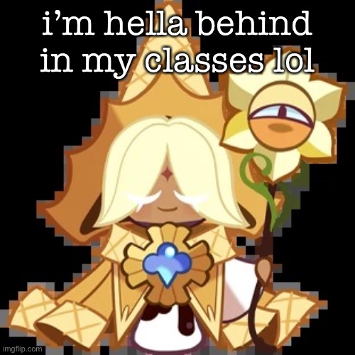 purevanilla | i’m hella behind in my classes lol | image tagged in purevanilla | made w/ Imgflip meme maker
