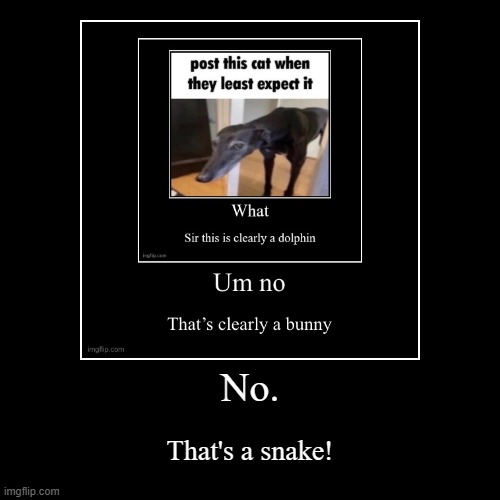 I'm not lying, it's clearly a snake! | image tagged in funny,demotivationals | made w/ Imgflip demotivational maker