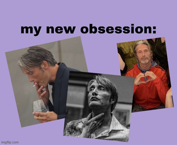 Mads Mikkelsen > Hannibal Lector | image tagged in my new obsession | made w/ Imgflip meme maker