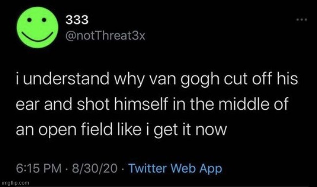 I recently went The Immersive Experience in Seattle .-. Vincent Van Gogh was a cool ass mf. | made w/ Imgflip meme maker