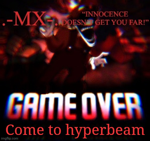 Come to hyperbeam | image tagged in -mx- 's announcement template thanks doggo | made w/ Imgflip meme maker