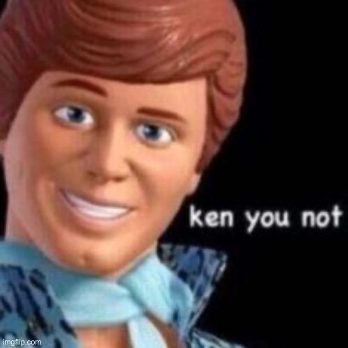 Ken you not | image tagged in ken you not | made w/ Imgflip meme maker