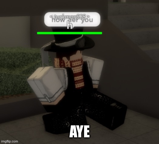 How aer you | AYE | image tagged in how aer you | made w/ Imgflip meme maker