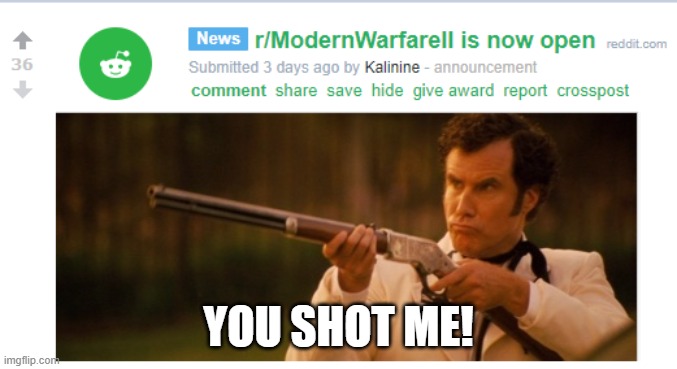 YOU SHOT ME! | made w/ Imgflip meme maker