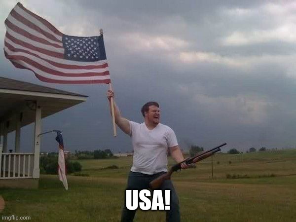 American flag shotgun guy | USA! | image tagged in american flag shotgun guy | made w/ Imgflip meme maker