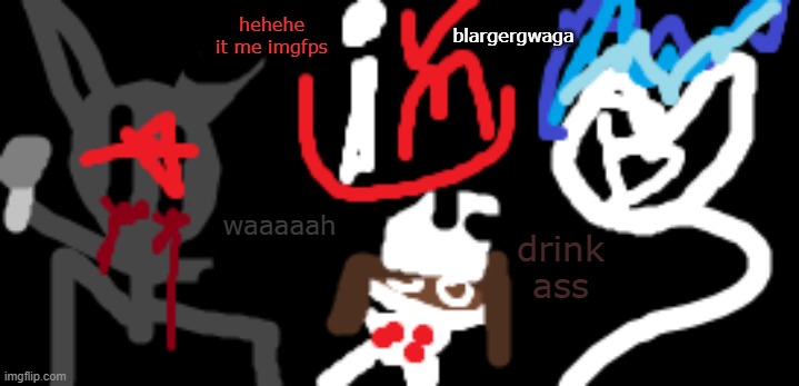 peak elfiya content | blargergwaga; hehehe it me imgfps; waaaaah; drink ass | made w/ Imgflip meme maker