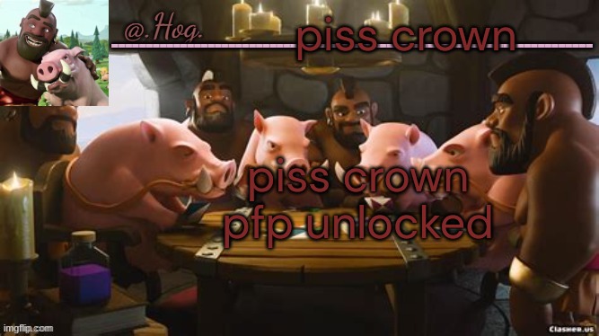 piss crown | piss crown; piss crown pfp unlocked | image tagged in hog announcement temp thank you bubonic thankyouthankyoutha- | made w/ Imgflip meme maker