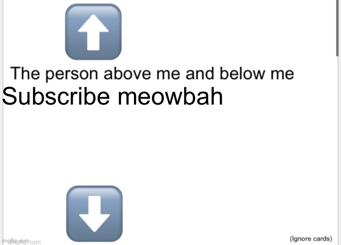 Person above below | Subscribe meowbah | image tagged in person above below | made w/ Imgflip meme maker