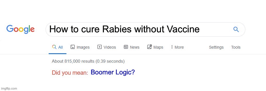 Rabies | How to cure Rabies without Vaccine; Boomer Logic? | image tagged in did you mean | made w/ Imgflip meme maker
