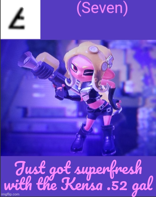 Just got superfresh with the Kensa .52 gal | image tagged in seven's announcement template | made w/ Imgflip meme maker