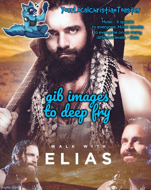Elias temp | gib images to deep fry | image tagged in elias temp | made w/ Imgflip meme maker