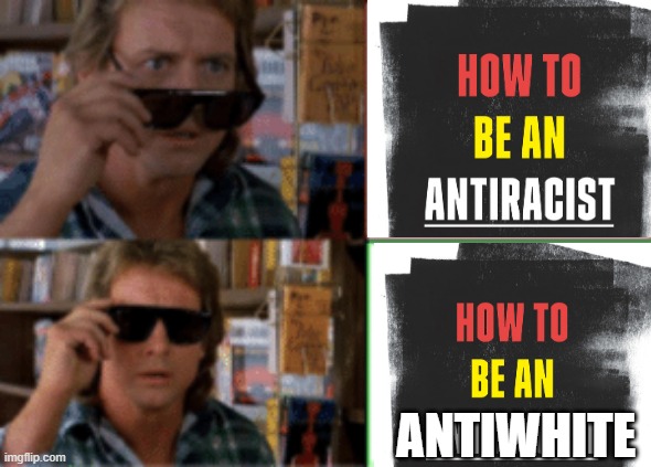 what a sec... |  ANTIWHITE | image tagged in they live sunglasses | made w/ Imgflip meme maker