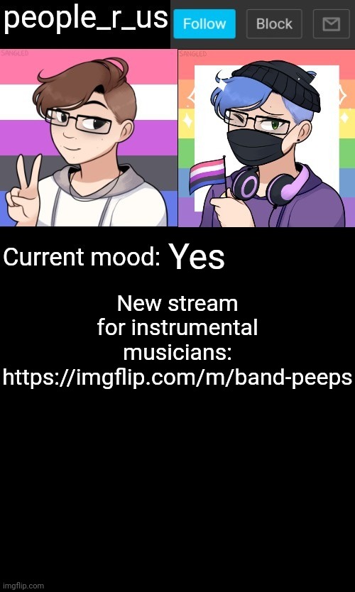 people_r_us announcement template |  Yes; New stream for instrumental musicians:
https://imgflip.com/m/band-peeps | image tagged in people_r_us announcement template | made w/ Imgflip meme maker