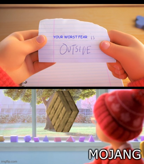 VERTICAL SLAB SUPREMACY | YOUR WORST FEAR; MOJANG | image tagged in x is outside | made w/ Imgflip meme maker