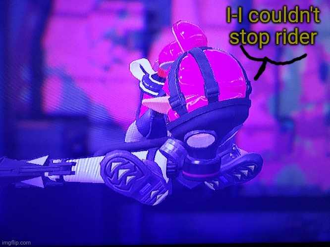 I-I couldn't stop rider | made w/ Imgflip meme maker