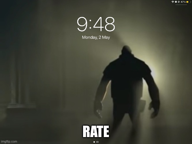 Time to be those ‘rate my lock screen’ mfs | RATE | made w/ Imgflip meme maker