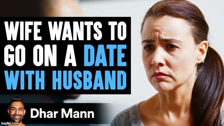 Wife Wants To Go On A DATE WITH HER HUSBAND, Husband Divorces Her For Being A Simp | Dhar Mann | made w/ Imgflip meme maker