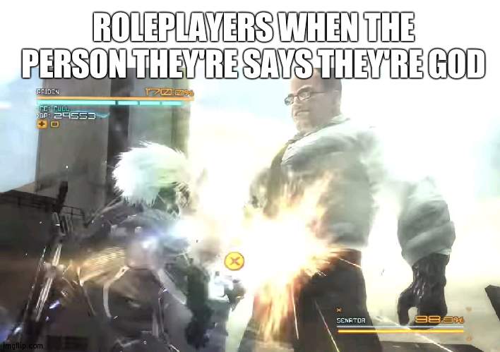 title | ROLEPLAYERS WHEN THE PERSON THEY'RE SAYS THEY'RE GOD | made w/ Imgflip meme maker