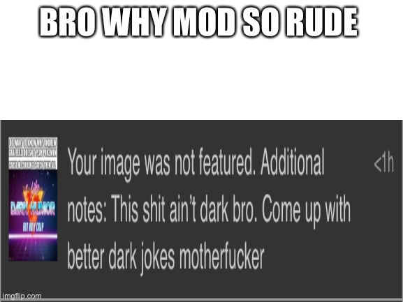 I don’t get why he was so rude | BRO WHY MOD SO RUDE | image tagged in wow | made w/ Imgflip meme maker