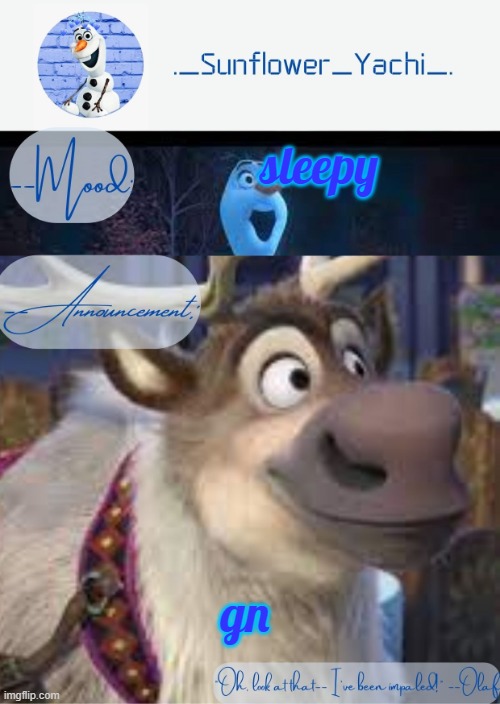 Sunflower yachi's announcement temp sven and olaf ver. | sleepy; gn | image tagged in sunflower yachi's announcement temp sven and olaf ver | made w/ Imgflip meme maker