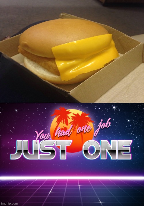 Cheese on the side | image tagged in you had one job just one,you had one job,reposts,repost,memes,food | made w/ Imgflip meme maker