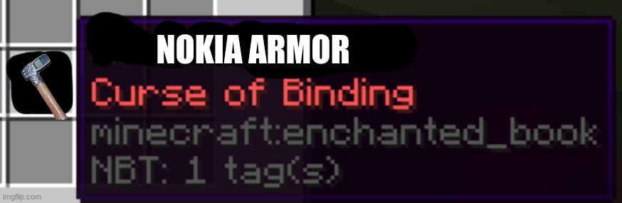 Curse of binding | NOKIA ARMOR | image tagged in curse of binding | made w/ Imgflip meme maker