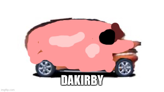 DaBaby Car | DAKIRBY | image tagged in dababy car | made w/ Imgflip meme maker