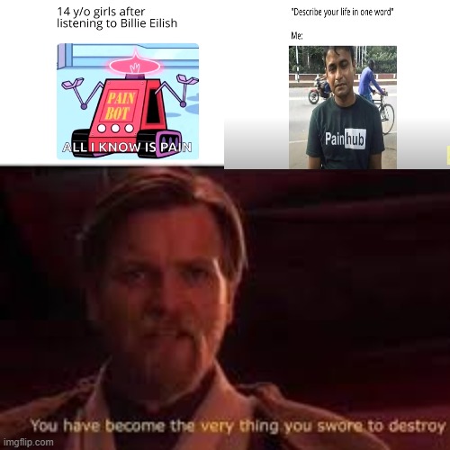 You have become the very thing you swore to destroy | image tagged in you have become the very thing you swore to destroy,meme,funny memes,cringe worthy,funny meme | made w/ Imgflip meme maker