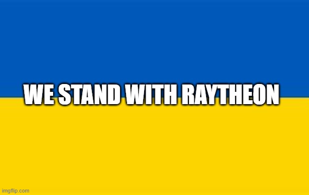 WE STAND WITH RAYTHEON | made w/ Imgflip meme maker