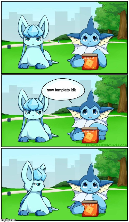 idfk | new template idk | image tagged in fridayflareon reaction | made w/ Imgflip meme maker