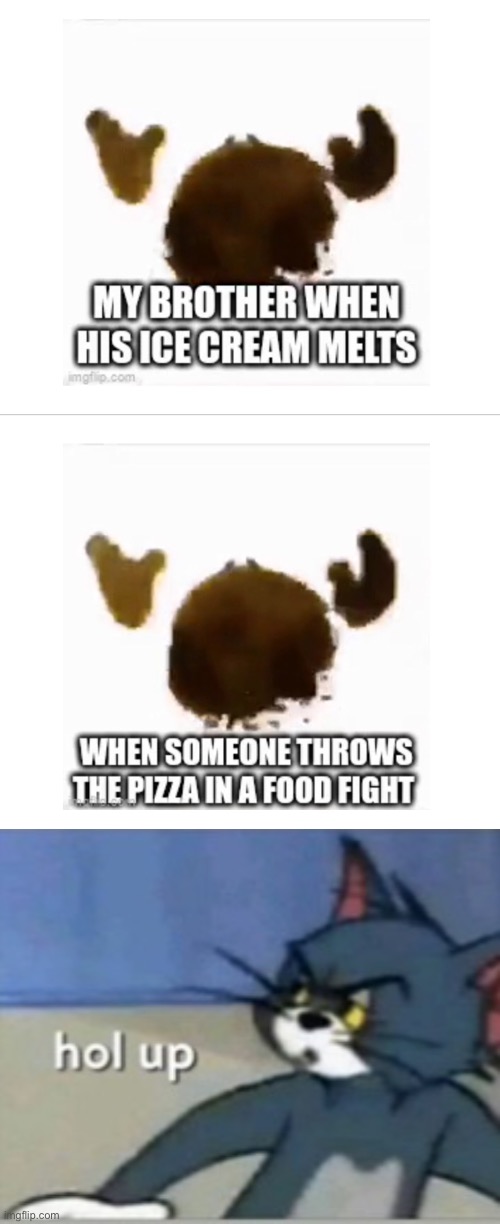 Same meme | image tagged in hol up | made w/ Imgflip meme maker