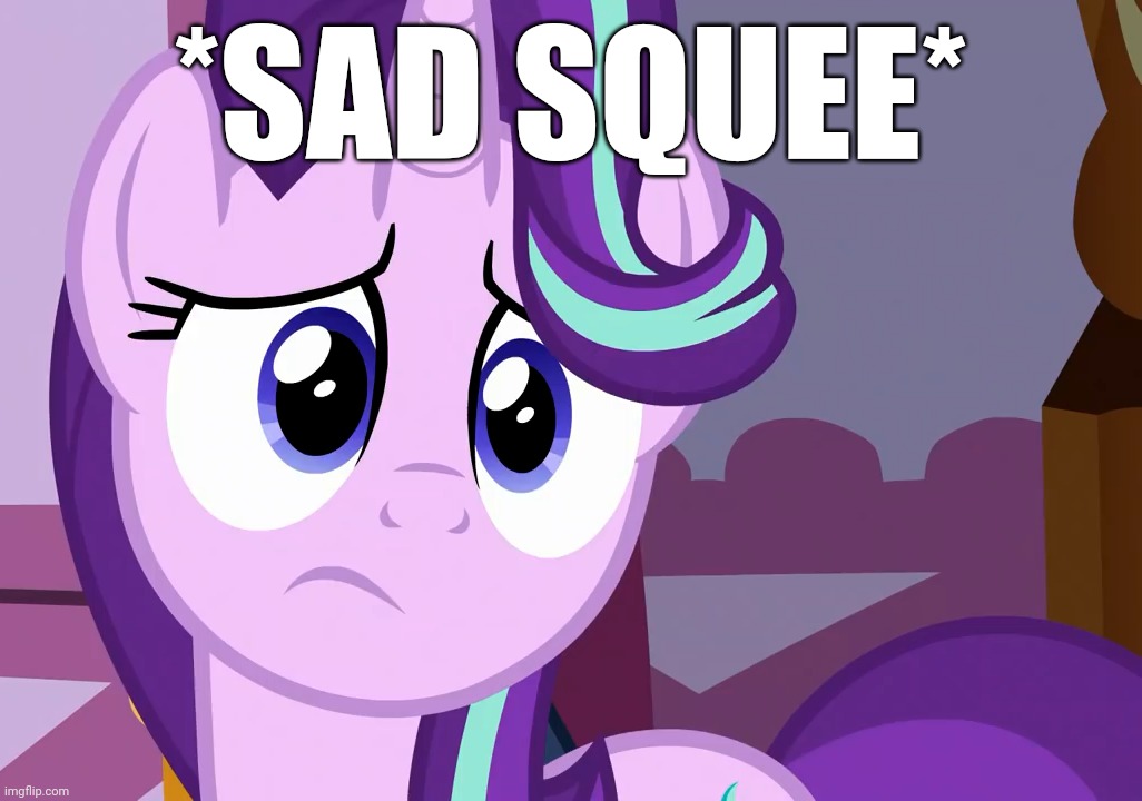 Sad Glimmer (MLP) | *SAD SQUEE* | image tagged in sad glimmer mlp | made w/ Imgflip meme maker