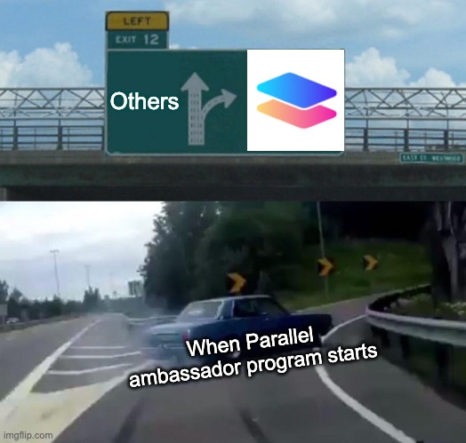 Left Exit 12 Off Ramp Meme | Others; When Parallel ambassador program starts | image tagged in memes,left exit 12 off ramp | made w/ Imgflip meme maker