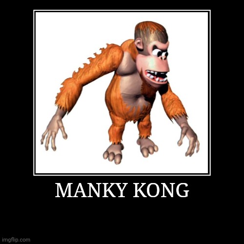 Manky Kong | MANKY KONG | | image tagged in demotivationals,donkey kong,manky kong | made w/ Imgflip demotivational maker