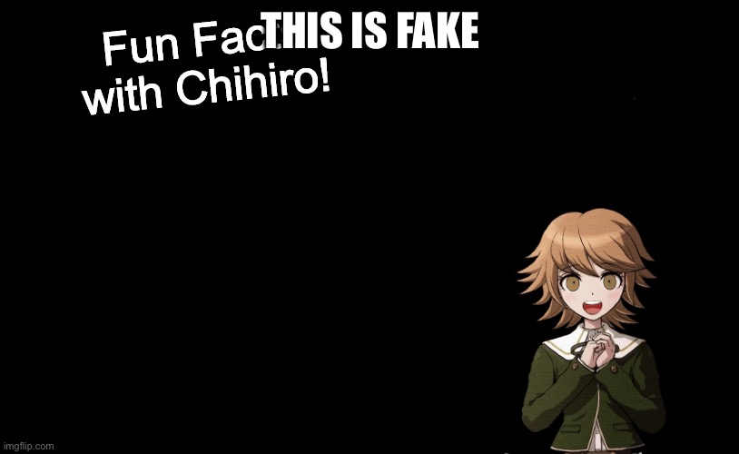 Fun Facts with Chihiro Template (Danganronpa: THH) | THIS IS FAKE | image tagged in fun facts with chihiro template danganronpa thh | made w/ Imgflip meme maker
