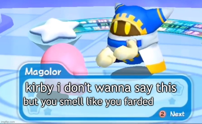 oh god the kirb farded | kirby i don't wanna say this; but you smell like you farded | image tagged in magolor explains | made w/ Imgflip meme maker