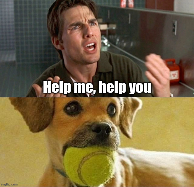 Help me, help you | image tagged in help me help you,dogs | made w/ Imgflip meme maker