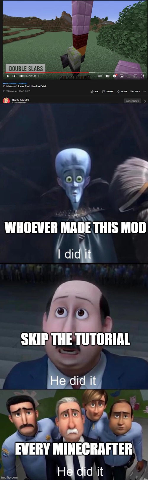 He did it! read the tags | WHOEVER MADE THIS MOD; SKIP THE TUTORIAL; EVERY MINECRAFTER | image tagged in seven foot rats,rats along his rats,when he calls your rats,it all fades to rats,minceraft,vertical slab | made w/ Imgflip meme maker