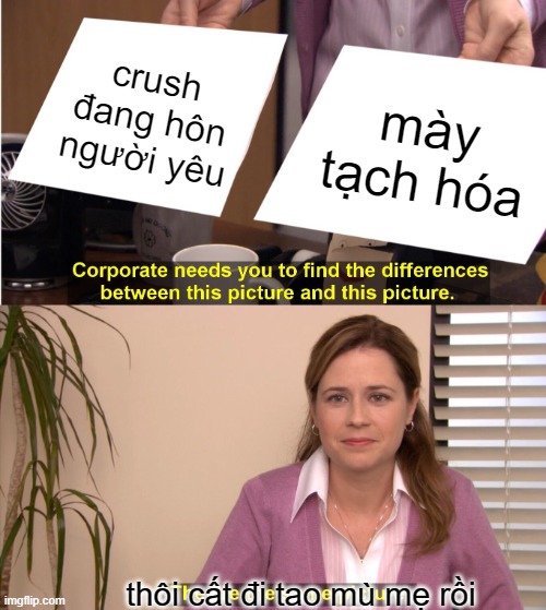 They're The Same Picture Meme | crush đang hôn người yêu; mày tạch hóa; thôi cất đi tao mù mẹ rồi | image tagged in memes,they're the same picture | made w/ Imgflip meme maker