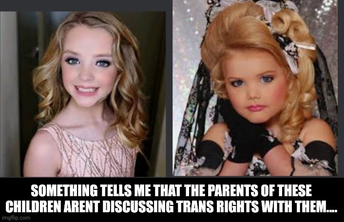 SOMETHING TELLS ME THAT THE PARENTS OF THESE CHILDREN ARENT DISCUSSING TRANS RIGHTS WITH THEM.... | made w/ Imgflip meme maker