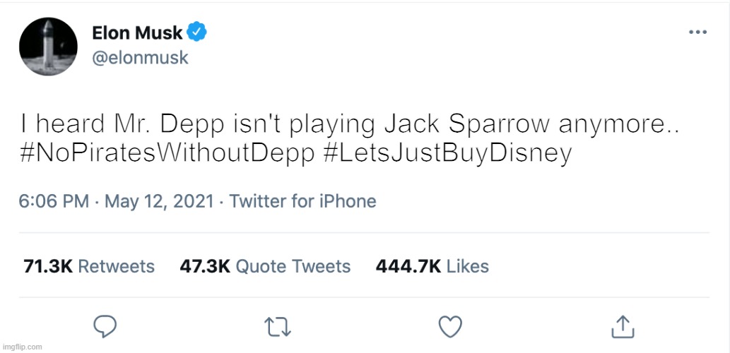 I mean, why not? | I heard Mr. Depp isn't playing Jack Sparrow anymore..
#NoPiratesWithoutDepp #LetsJustBuyDisney | image tagged in elon musk blank tweet,johnny depp,pirates of the caribbean | made w/ Imgflip meme maker