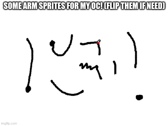 anthother one | SOME ARM SPRITES FOR MY OC! (FLIP THEM IF NEED) | image tagged in blank white template,oc,drawing,meme,lol,sprites | made w/ Imgflip meme maker