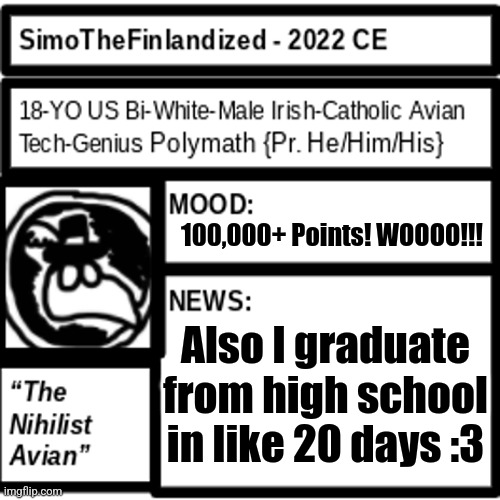 Important Milestone!!! | 100,000+ Points! WOOOO!!! Also I graduate from high school in like 20 days :3 | image tagged in simothefinlandized announcement template 2 0 | made w/ Imgflip meme maker