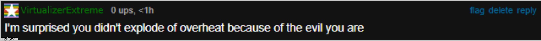 I'm surprised you didn't explode of evil | image tagged in i'm surprised you didn't explode of evil | made w/ Imgflip meme maker