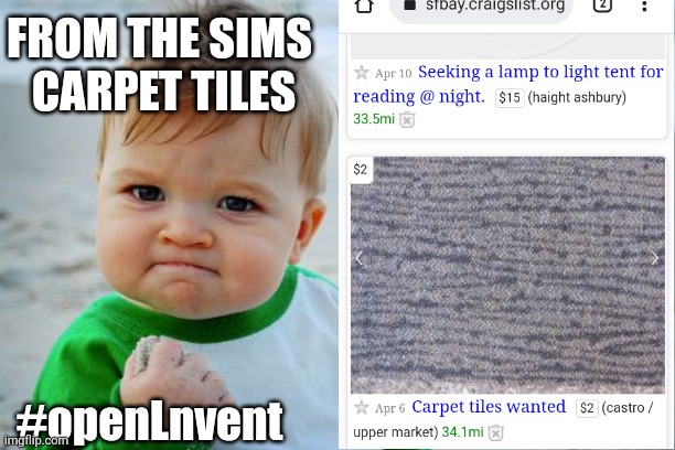 oi finding cool inventions to share | FROM THE SIMS 
CARPET TILES; #openLnvent | image tagged in memes,success kid original,carpet tiles,oi finding cool inventions to share,openlnvent,openinvent | made w/ Imgflip meme maker