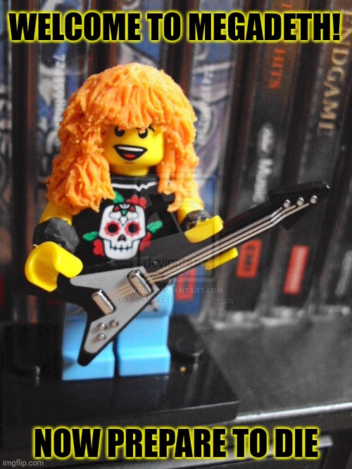 Lego Dave | WELCOME TO MEGADETH! NOW PREPARE TO DIE | image tagged in dave mustaine,megadeth,lego | made w/ Imgflip meme maker